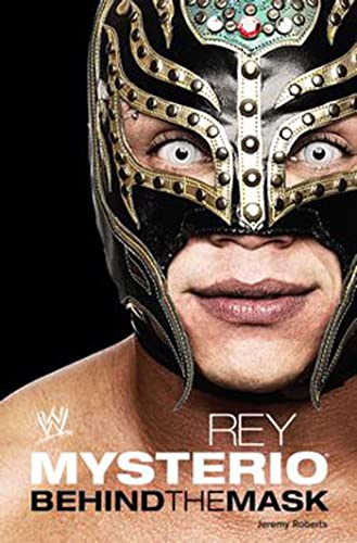 Stock image for Rey Mysterio: Behind the Mask (WWE) for sale by Goldstone Books