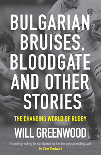 9781849837163: Bulgarian Bruises, Bloodgate and Other Stories: The Changing World of Rugby