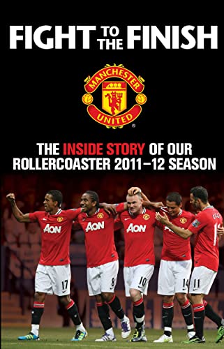 Imagen de archivo de Fight to the Finish: The Inside Story of our Rollercoaster 2011-2012 Season (MUFC) a la venta por Goldstone Books