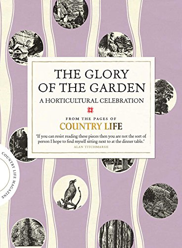 Stock image for The Glory of the Garden: A Horticultural Celebration (COUNTRY LIFE) for sale by Red's Corner LLC