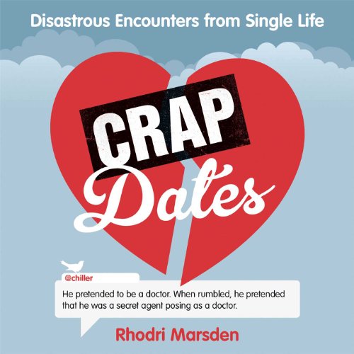 Beispielbild fr Crap Dates : Disastrous Encounters from Single Life zum Verkauf von Better World Books