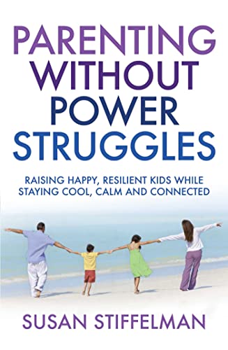 Beispielbild fr Parenting Without Power Struggles: Raising Joyful, Resilient Kids While Staying Cool, Calm and Collected zum Verkauf von AwesomeBooks