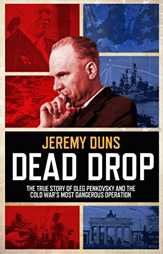 Beispielbild fr Dead Drop: The True Story of Oleg Penkovsky and the Cold War's Most Dangerous Operation zum Verkauf von WorldofBooks