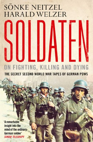 Imagen de archivo de Soldaten - On Fighting, Killing and Dying: The Secret Second World War Tapes of German POWs a la venta por WorldofBooks