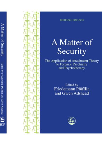 9781849851060: A Matter of Security: The Application of Attachment Theory to Forensic Psychiatry and Psychotherapy