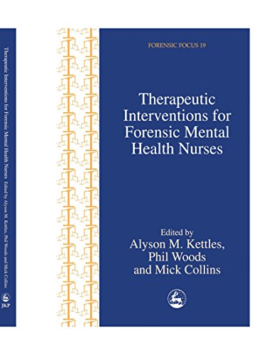 Therapeutic Interventions for Forensic Mental Health Nurses (9781849851459) by Kettles, Alyson; Woods, Phil; Collins, Mick