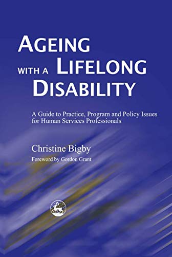 9781849852418: Ageing with a Lifelong Disability: A Guide to Practice, Program and Policy Issues for Human Services Professionals