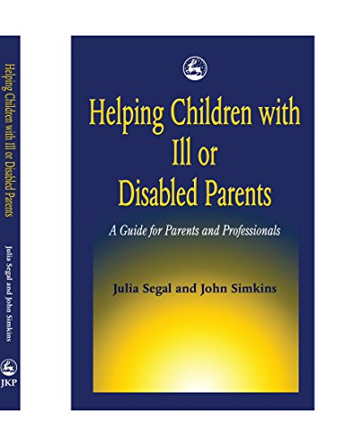 9781849852784: Helping Children with Ill or Disabled Parents: A Guide for Parents and Professionals