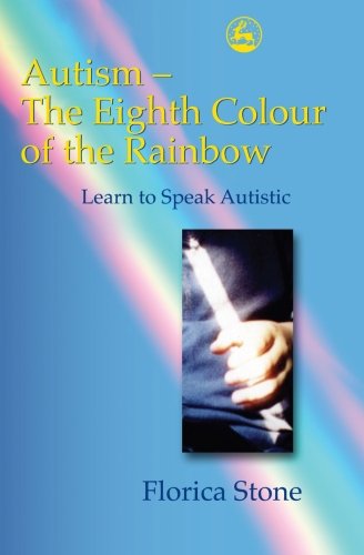 9781849853521: Autism - The Eighth Colour of the Rainbow: Learn to Speak Autistic
