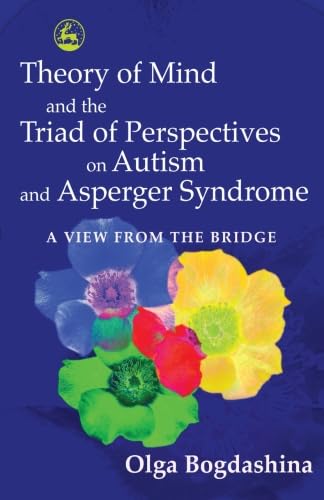 Beispielbild fr Theory of Mind and the Triad of Perspectives on Autism and Asperger Syndrome: A View from the Bridge zum Verkauf von WorldofBooks