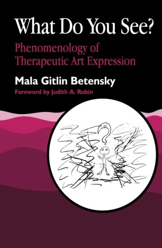 9781849854108: What Do You See?: Phenomenology of Therapeutic Art Expression