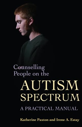 9781849854733: Counselling People on the Autism Spectrum: A Practical Manual