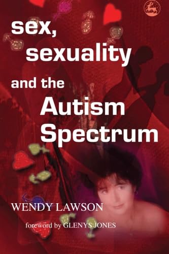 Stock image for Sex, Sexuality and the Autism Spectrum for sale by GF Books, Inc.