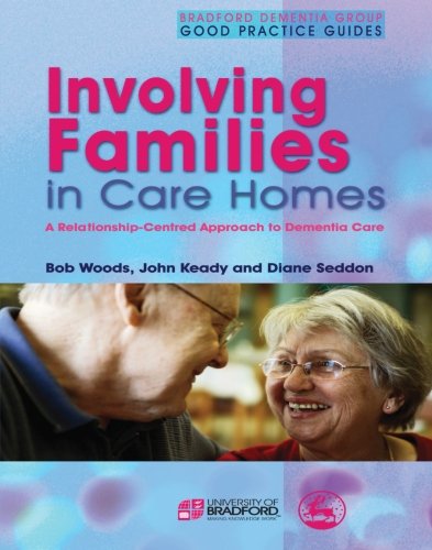 Involving Families in Care Homes: A Relationship-Centred Approach to Dementia Care (9781849856812) by Woods, Bob; Keady, John; Seddon, Diane