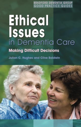 9781849856843: Ethical Issues in Dementia Care: Making Difficult Decisions (Bradford Dementia Group Good Practice Guides)
