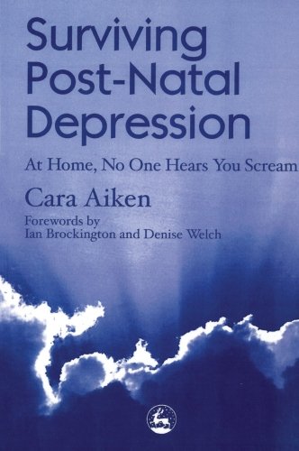 9781849856867: Surviving Post-Natal Depression: At Home, No One Hears You Scream