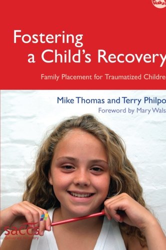 9781849856966: Fostering a Child's Recovery: Family Placement for Traumatized Children (Delivering Recovery)
