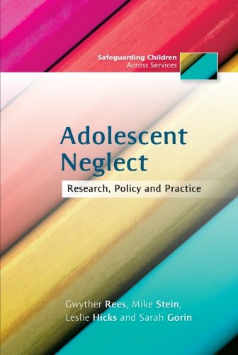 9781849857888: Adolescent Neglect: Research, Policy and Practice (Safeguarding Children Across Services)