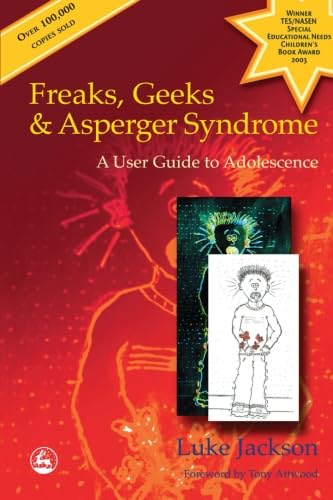 Stock image for Freaks, Geeks and Aspergers Syndrome: A User Guide to Adolescence for sale by Hawking Books