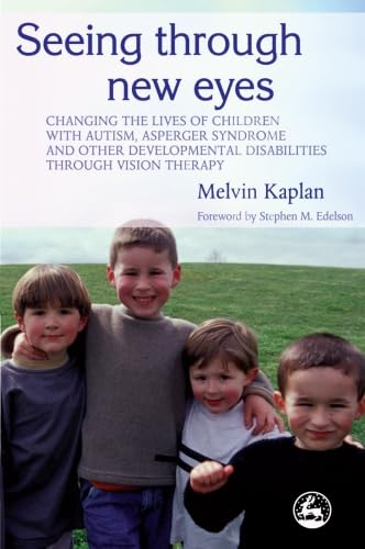 Stock image for Seeing Through New Eyes: Changing the Lives of Children with Autism, Asperger Syndrome and other Developmental Disabilities through Vision Therapy for sale by GF Books, Inc.