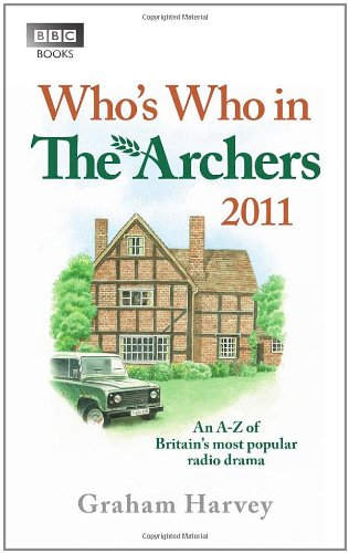 Stock image for Who's Who in the Archers 2011 : An A-Z of Britain's Most Popular Radio Drama for sale by Better World Books Ltd