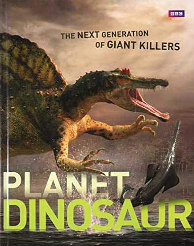 Planet Dinosaur. (9781849900935) by BBC; Nigel Paterson; Phil Dobree; Tom Brass