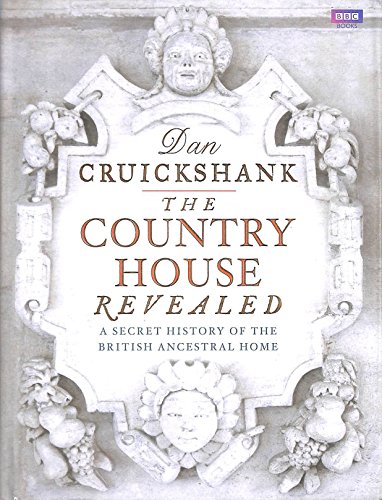 Beispielbild fr The Country House Revealed: A Secret History of the British Ancestral Home zum Verkauf von WorldofBooks
