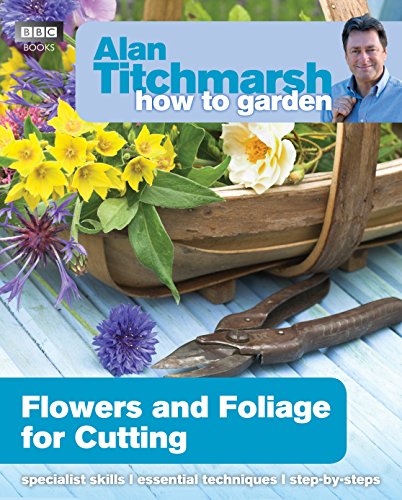 Beispielbild fr Alan Titchmarsh How to Garden: Flowers and Foliage for Cutting zum Verkauf von ThriftBooks-Atlanta