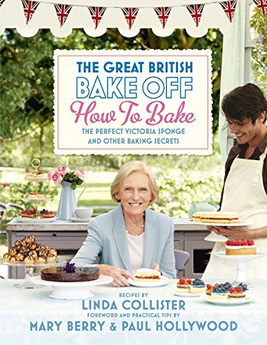 Imagen de archivo de The Great British Bake Off: How to Bake: The Perfect Victoria Sponge and Other Baking Secrets a la venta por ThriftBooks-Atlanta