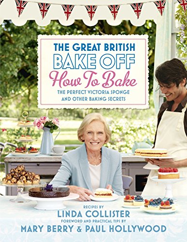 Stock image for The Great British Bake Off: How to Bake: The Perfect Victoria Sponge and Other Baking Secrets for sale by ThriftBooks-Atlanta