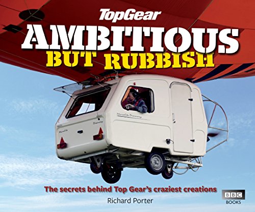 Imagen de archivo de Top Gear: Ambitious but Rubbish: The Secrets Behind Top Gear's Craziest Creations a la venta por SecondSale
