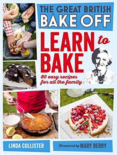 Imagen de archivo de Great British Bake Off: Learn to Bake: 80 easy recipes for all the family a la venta por WorldofBooks