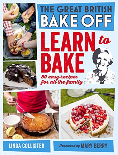 Stock image for Great British Bake Off: Learn to Bake: 80 easy recipes for all the family for sale by WorldofBooks