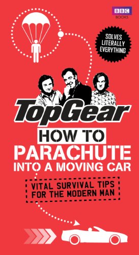 Top Gear : How to Parachute Into a Moving Car : Vital Survival Tips for the Modern Man