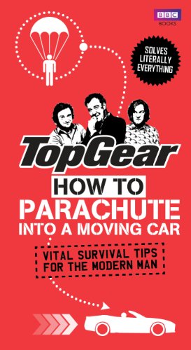 Stock image for Top Gear: How to Parachute into a Moving Car: Vital Survival Tips for the Modern Man (Top Gear (Hardcover))