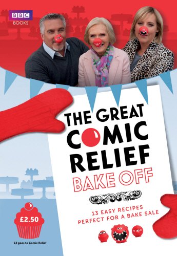 9781849906418: The Great Comic Relief Bake Off: 13 Easy Recipes Perfect for a Bake Sale
