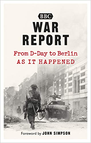 Beispielbild fr War Report: From D-Day to Berlin zum Verkauf von AwesomeBooks