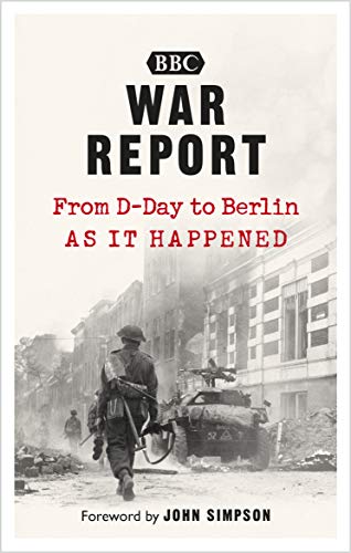Imagen de archivo de War Report: From D-Day to Berlin a la venta por AwesomeBooks