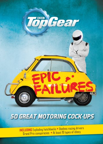 Beispielbild fr Top Gear: Epic Failures: 50 Great Motoring Cock-Ups zum Verkauf von WorldofBooks