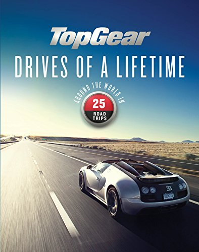 Beispielbild fr Top Gear Drives of a Lifetime: Around the World in 25 Road Trips zum Verkauf von Books From California