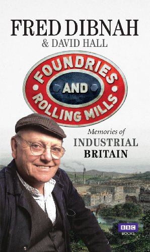 Beispielbild fr Foundries and Rolling Mills: Memories of Industrial Britain zum Verkauf von WorldofBooks