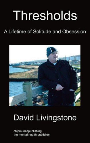 Thresholds: A Lifetime of Solitude and Obsession (9781849910675) by Livingstone, David