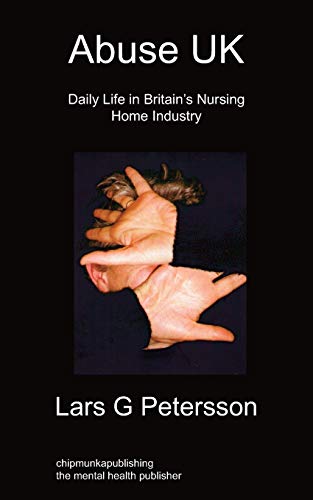 Stock image for Abuse UK: Daily Life In Britain's Nursing Home Industry for sale by WorldofBooks