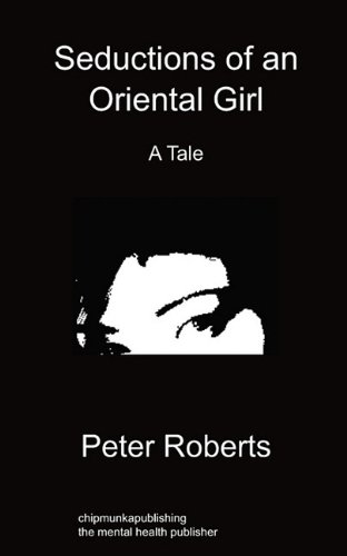 Seductions of an Oriental Girl (9781849912099) by Peter Roberts