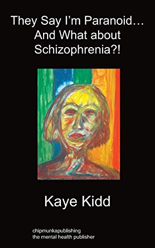 9781849915762: They Say I'm Paranoid... and What about Schizophrenia?!