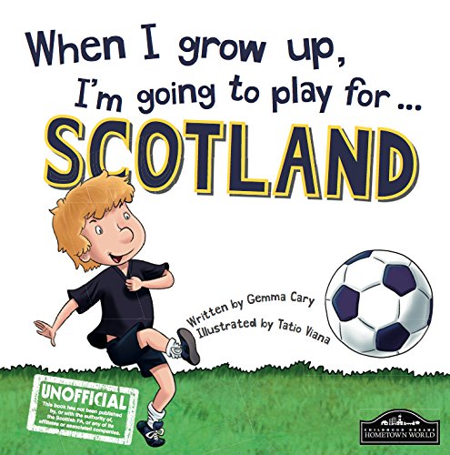 Stock image for When I grow up, I'm going To play for Scotland for sale by WorldofBooks
