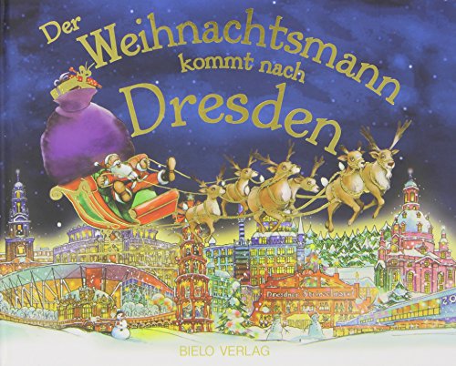 Beispielbild fr Der Weihnachtsmann kommt nach Dresden: Wenn der Weihnachtsmann mit seinem groen Schlitten die Geschenke vom Nordpol nach Dresden bringt, dann erwartet ihn jedes Jahr ein spannendes Abenteuer. zum Verkauf von medimops