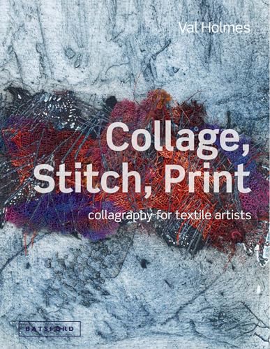 Stock image for Collage, Stitch, Print : Collagraphy for Textile Artists for sale by Better World Books: West