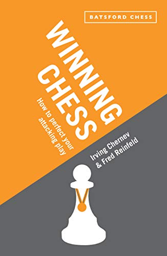 Winning Chess: How To Perfect Your Attacking Play (Batsford Chess) (9781849941105) by Chernev, Irving; Reinfeld, Fred