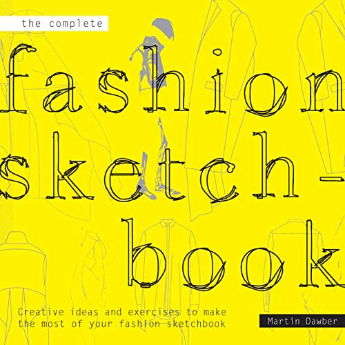 Stock image for The Complete Fashion Sketchbook: Creative Ideas and Exercises to Make the Most of Your Fashion Sketchbook: Making the most of your creativitiy for sale by WorldofBooks